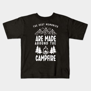 The Best Memories are made around the Campfire Kids T-Shirt